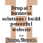 Drupal 7 business solutions : build powerful website features for your business [E-Book] /