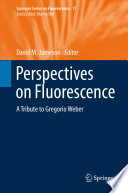 Perspectives on Fluorescence [E-Book] : A Tribute to Gregorio Weber /