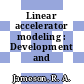 Linear accelerator modeling : Development and application.