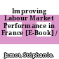 Improving Labour Market Performance in France [E-Book] /