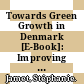 Towards Green Growth in Denmark [E-Book]: Improving Energy and Climate Change Policies /