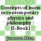Concepts of mass in contemporary physics and philosophy / [E-Book]