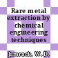 Rare metal extraction by chemical engineering techniques /
