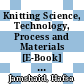 Knitting Science, Technology, Process and Materials [E-Book] : A Sustainable Approach /