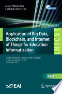 Application of Big Data, Blockchain, and Internet of Things for Education Informatization [E-Book] : First EAI International Conference, BigIoT-EDU 2021, Virtual Event, August 1-3, 2021, Proceedings, Part I /