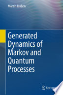 Generated Dynamics of Markov and Quantum Processes [E-Book] /