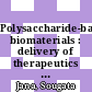 Polysaccharide-based biomaterials : delivery of therapeutics and biomedical applications [E-Book] /