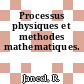 Processus physiques et methodes mathematiques.
