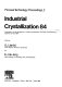 Industrial crystallization. 1984 : Industrial crystallization symposium. 0009 : Den-Haag, 25.09.1984-28.09.1984.