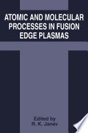 Atomic and Molecular Processes in Fusion Edge Plasmas [E-Book] /