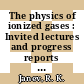 The physics of ionized gases : Invited lectures and progress reports : Summer school and symposium on the physics of ionized gases. 0009 : Dubrovnik, 28.08.1978-02.09.1978.