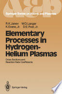 Elementary Processes in Hydrogen-Helium Plasmas [E-Book] : Cross Sections and Reaction Rate Coefficients /