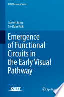 Emergence of Functional Circuits in the Early Visual Pathway [E-Book] /