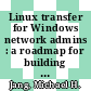 Linux transfer for Windows network admins : a roadmap for building a Linux file and print server [E-Book] /