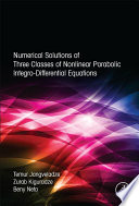 Numerical solutions of three classes of nonlinear parabolic integro-differential equations [E-Book] /