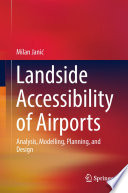Landside Accessibility of Airports [E-Book] : Analysis, Modelling, Planning, and Design  /
