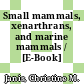 Small mammals, xenarthrans, and marine mammals / [E-Book]