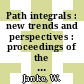 Path integrals : new trends and perspectives : proceedings of the 9th international conference, Dresden, Germany, September 23-28 2007 [E-Book] /