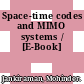 Space-time codes and MIMO systems / [E-Book]