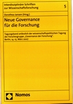 Neue Governance für die Forschung : Tagungsband anlässlich der wissenschaftspolitischen Tagung der Forschergruppe Governance der Forschung Berlin, 14.-15. März 2007 /