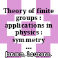 Theory of finite groups : applications in physics : symmetry groups of quantum mechanical systems.