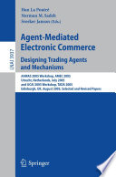 Agent-Mediated Electronic Commerce. Designing Trading Agents and Mechanisms [E-Book] / AAMAS 2005 Workshop, AMEC 2005, Utrecht, Netherlands, July 25, 2005, and IJCAI 2005 Workshop, TADA 2005, Edinburgh, UK, August 1, 2005, Selecte
