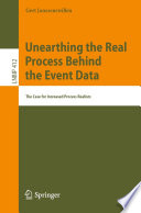 Unearthing the Real Process Behind the Event Data [E-Book] : The Case for Increased Process Realism /