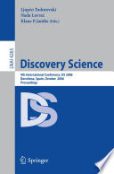 Discovery Science (vol. # 4265) [E-Book] / 9th International Conference, DS 2006, Barcelona, Spain, October 7-10, 2006, Proceedings