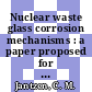 Nuclear waste glass corrosion mechanisms : a paper proposed for presentation only at the 89th American Ceramic Society meeting, April 28, 1987 [E-Book] /