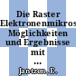 Die Raster Elektronenmikroskopie: Möglichkeiten und Ergebnisse mit dem Reib Verschleiss Gerät nach Wintershall/Baist.