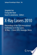 X-Ray Lasers 2010 [E-Book]: Proceedings of the 12th International Conference on X-Ray Lasers, 30 May–4 June 2010, Gwangju, Korea /