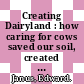 Creating Dairyland : how caring for cows saved our soil, created our landscape, brought prosperity to our state, and still shapes our way of life in Wisconsin [E-Book] /