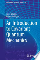 An Introduction to Covariant Quantum Mechanics [E-Book] /