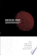 Meson 2002 : 7th International Workshop on Production, Properties and Interaction of Mesons Cracow, Poland 24 - 28 May 2002 /