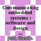 Communicating embedded systems : software and design : formal methods [E-Book] /