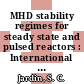 MHD stability regimes for steady state and pulsed reactors : International Atomic Energy Agency Technical Committee meeting and workshop on fusion reactor design and technology 0005: paper : Los-Angeles, CA, 13.09.93-17.09.93.