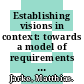 Establishing visions in context: towards a model of requirements processor : International conference on information systems 0014: proceedings: paper: preprint : Orlando, FL, 06.12.93-08.12.93.