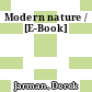 Modern nature / [E-Book]