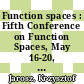 Function spaces : Fifth Conference on Function Spaces, May 16-20, 2006, Southern Illinois University, Edwardsville, Illinois [E-Book] /