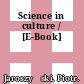 Science in culture / [E-Book]
