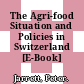 The Agri-food Situation and Policies in Switzerland [E-Book] /