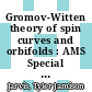 Gromov-Witten theory of spin curves and orbifolds : AMS Special Session on Gromov-Witten Theory of Spin Curves and Orbifolds, May 3-4, 2003, San Francisco State University, San Francisco, California [E-Book] /