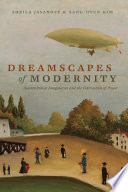 Dreamscapes of modernity : sociotechnical imaginaries and the fabrication of power [E-Book] /