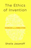 The ethics of invention : technology and the human future /