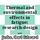 Thermal and environmental effects in fatigue: research-design interface : Pressure Vessel and Piping Technology National Congress. 0004 : Portland, OR, 19.06.1983-24.06.1983.