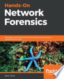 Hands-on network forensics : investigate network attacks and find evidence using common network forensic tools [E-Book] /
