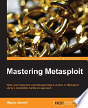 Mastering metasploit : write and implement sophisticated attack vectors in Metasploit using a completely hands-on approach [E-Book] /