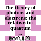 The theory of photons and electrons: the relativistic quantum field theory of charged particles with spin one half.