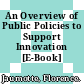 An Overview of Public Policies to Support Innovation [E-Book] /