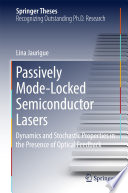 Passively Mode-Locked Semiconductor Lasers [E-Book] : Dynamics and Stochastic Properties in the Presence of Optical Feedback /